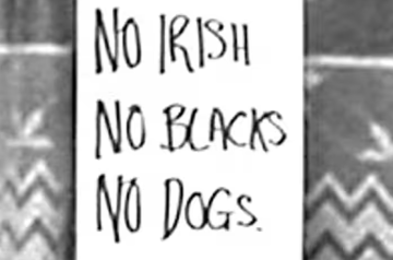 No Irish - No Blacks - No dogs